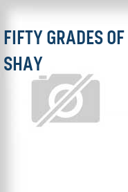 Fifty Grades of Shay