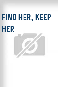 Find Her, Keep Her