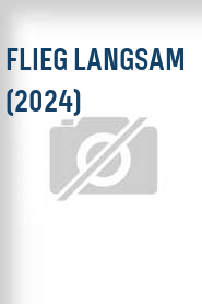 Flieg langsam (2024)