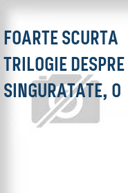 Foarte scurta trilogie despre singuratate, O