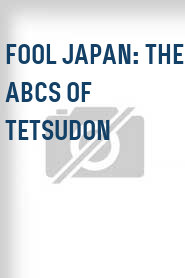 Fool Japan: The ABCs of Tetsudon