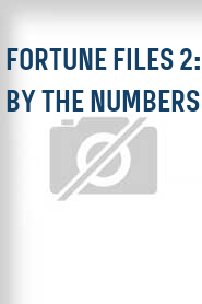 Fortune Files 2: By the Numbers