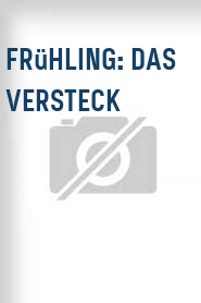 Frühling: Das Versteck