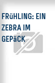 Frühling: Ein Zebra im Gepäck