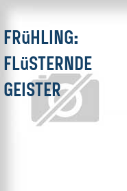 Frühling: Flüsternde Geister