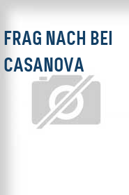 Frag nach bei Casanova