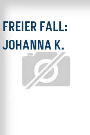 Freier Fall: Johanna K.