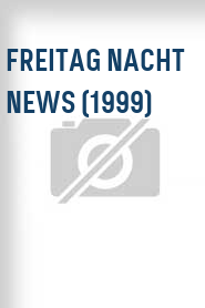 Freitag Nacht News (1999)