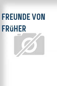 Freunde von früher