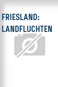 Friesland: Landfluchten