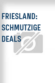 Friesland: Schmutzige Deals