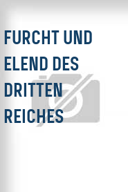 Furcht und Elend des Dritten Reiches