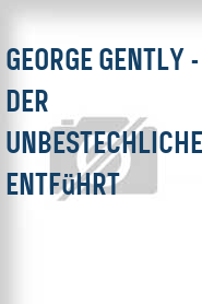 George Gently - Der Unbestechliche: Entführt