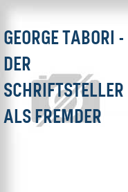 George Tabori - Der Schriftsteller als Fremder