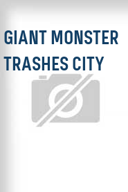 Giant Monster Trashes City