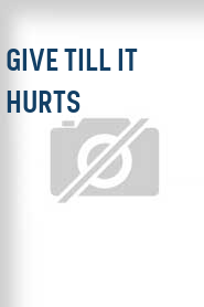 Give Till It Hurts