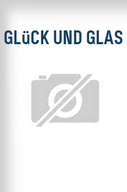 Glück und Glas