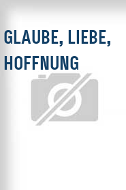 Glaube, Liebe, Hoffnung