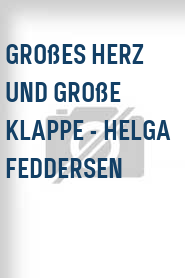 Großes Herz und große Klappe - Helga Feddersen