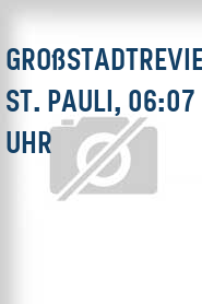 Großstadtrevier: St. Pauli, 06:07 Uhr