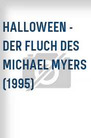 Halloween - Der Fluch des Michael Myers (1995)