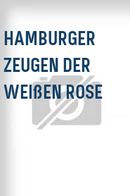 Hamburger Zeugen der Weißen Rose