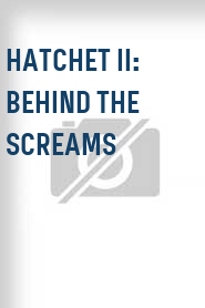 Hatchet II: Behind the Screams