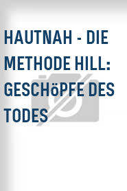 Hautnah - Die Methode Hill: Geschöpfe des Todes