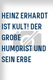 Heinz Erhardt ist Kult! Der große Humorist und sein Erbe