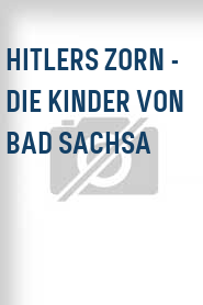 Hitlers Zorn - Die Kinder von Bad Sachsa