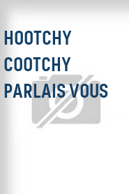 Hootchy Cootchy Parlais Vous