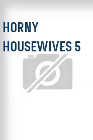 Horny Housewives 5