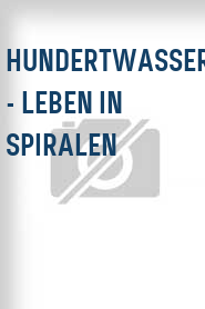 Hundertwasser - Leben in Spiralen