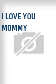 I Love You Mommy