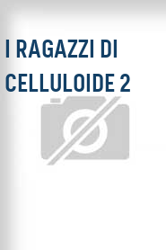 I Ragazzi di celluloide 2