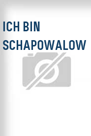 Ich bin Schapowalow