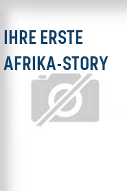 Ihre erste Afrika-Story