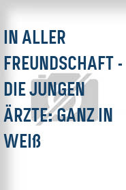 In aller Freundschaft - Die jungen Ärzte: Ganz in Weiß