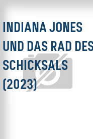 Indiana Jones und das Rad des Schicksals (2023)