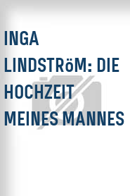 Inga Lindström: Die Hochzeit meines Mannes