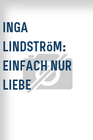 Inga Lindström: Einfach nur Liebe