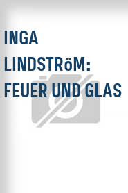 Inga Lindström: Feuer und Glas