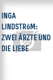 Inga Lindström: Zwei Ärzte und die Liebe