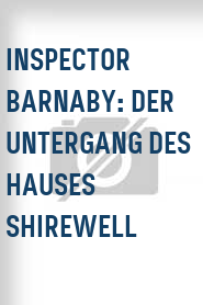 Inspector Barnaby: Der Untergang des Hauses Shirewell