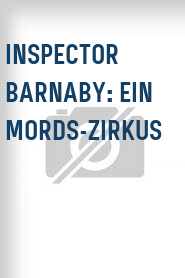 Inspector Barnaby: Ein Mords-Zirkus