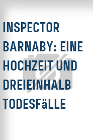 Inspector Barnaby: Eine Hochzeit und dreieinhalb Todesfälle