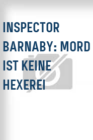 Inspector Barnaby: Mord ist keine Hexerei