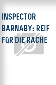 Inspector Barnaby: Reif für die Rache