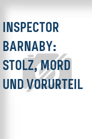 Inspector Barnaby: Stolz, Mord und Vorurteil