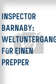 Inspector Barnaby: Weltuntergang für einen Prepper